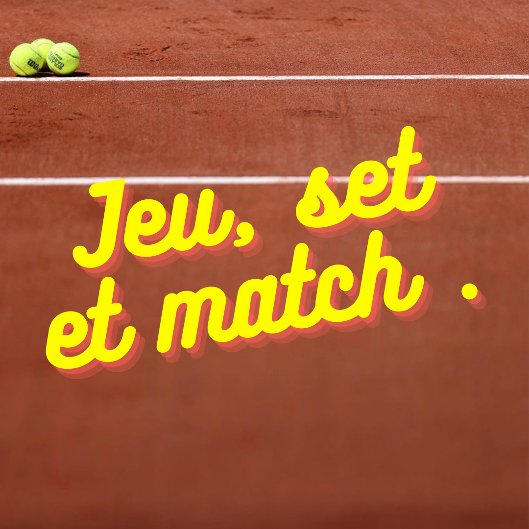 Jeu, set et match